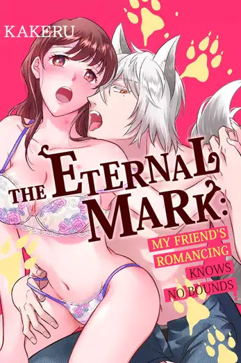 The Eternal Mark: My Friend's Romancing Knows No Bounds