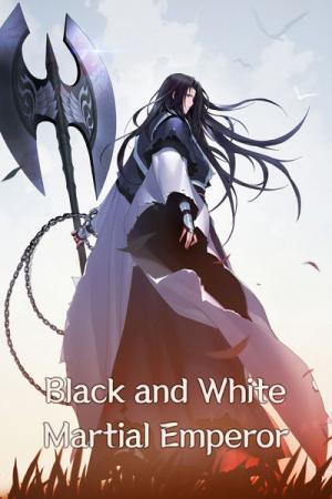 Black and White Martial Emperor [Official]