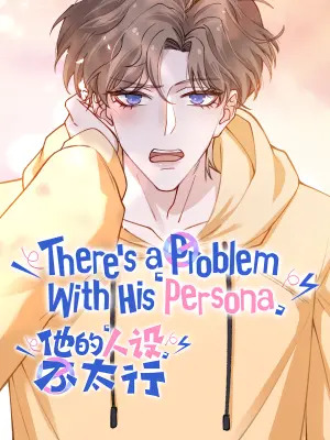 There's a Problem With His Persona (Bilibili Official)