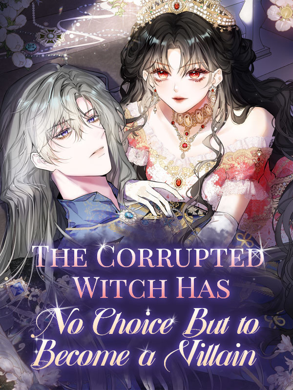 The Corrupted Witch Has No Choice But to Become a Villain [Official]