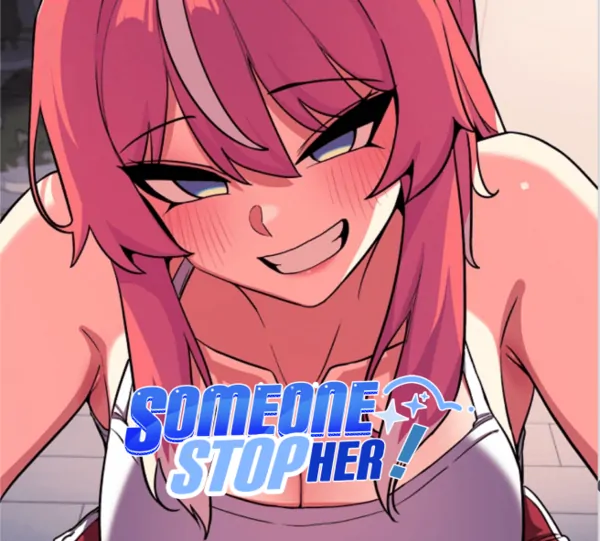 Someone Stop Her!