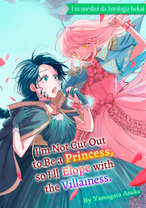 I'm Not Cut Out to Be a Princess, so I'll Elope With the Villainess [Valkyrie Scan]