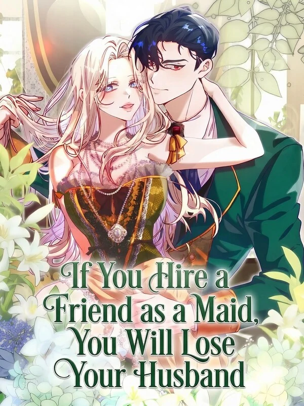 If You Hire a Friend as a Maid, You Will Lose Your Husband [+19] [Eris Scans]