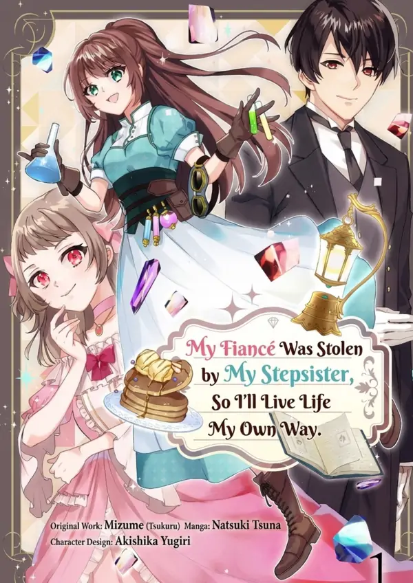 My Fiancé Was Stolen by My Stepsister, So I’ll Live Life My Own Way. ( sana scans )