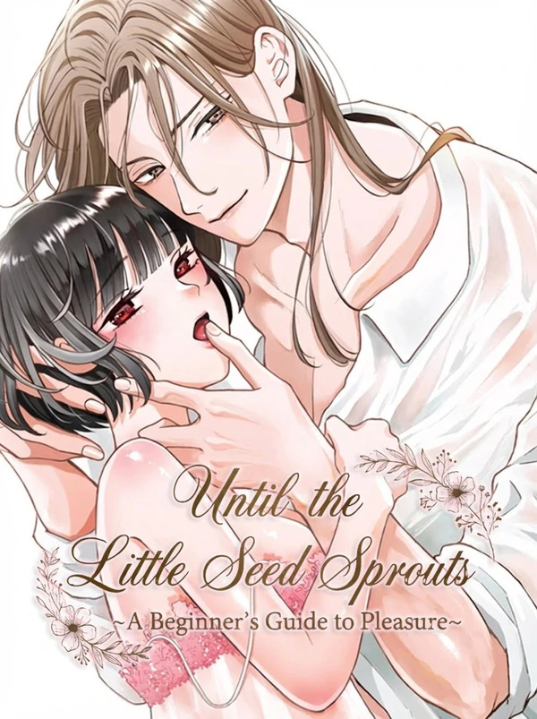 Until the Little Seed Sprouts ~A Beginner’s Guide to Pleasure~ [+19] [Luna Toons]