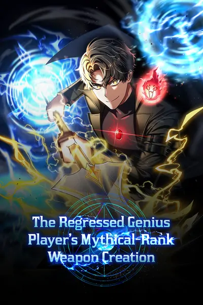 The Regressed Genius Player's Mythical-Rank Weapon Creation (Official) The Regressed Genius Player's Mythical-Rank Weapon Creation (Official)