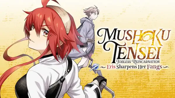 Mushoku Tensei: Jobless Reincarnation ~Eris Sharpens Her Fangs~ (Official)
