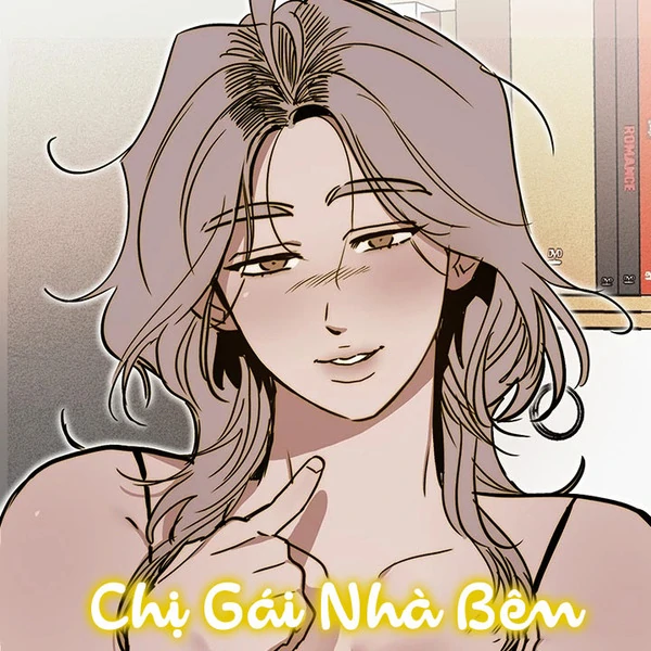 Chị Gái Nhà Bên (18+) Chị Gái Nhà Bên (18+)