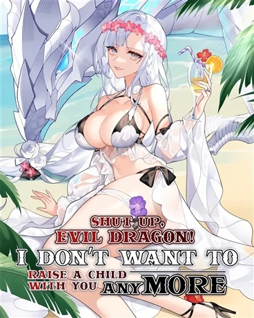 Shut up, Evil Dragon, I Don't Want to Raise A Child with You Anymore (Official) Shut up, Evil Dragon, I Don't Want to Raise A Child with You Anymore (Official)