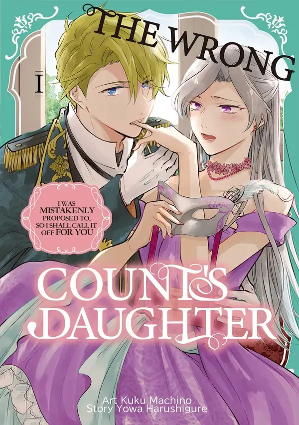 The Wrong Count's Daughter: I Was Mistakenly Proposed To, So I Shall Call It Off For You (Official) The Wrong Count's Daughter: I Was Mistakenly Proposed To, So I Shall Call It Off For You (Official)