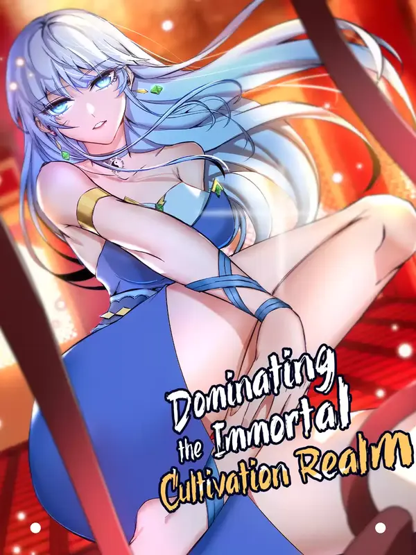 Dominating the Immortal Cultivation Realm (Official) Dominating the Immortal Cultivation Realm (Official)