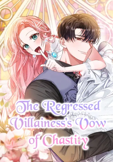 The Regressed Villainess’s Vow of Chastity (Nyx scans)