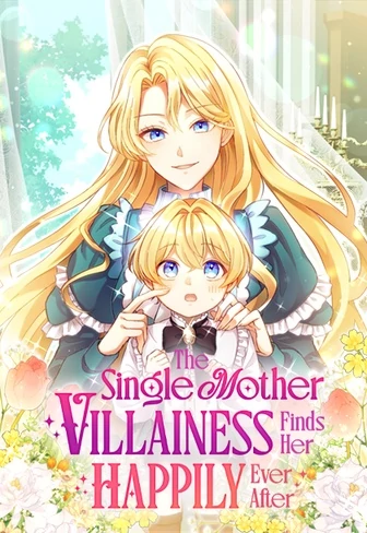 The Single Mother Villainess Finds Her Happily Ever After (Official) [Open For Pickup]