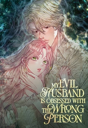 My Evil Husband is Obsessed With the Wrong Person ⦅PIOLLL⦆ My Evil Husband is Obsessed With the Wrong Person ⦅PIOLLL⦆