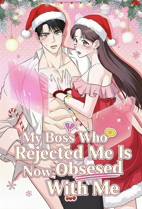 My Boss Who Rejected Me Is Now Obsessed With Me [ladyaster]