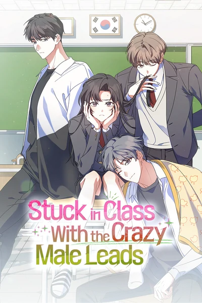 Stuck in Class With the Crazy Male Leads [Official]