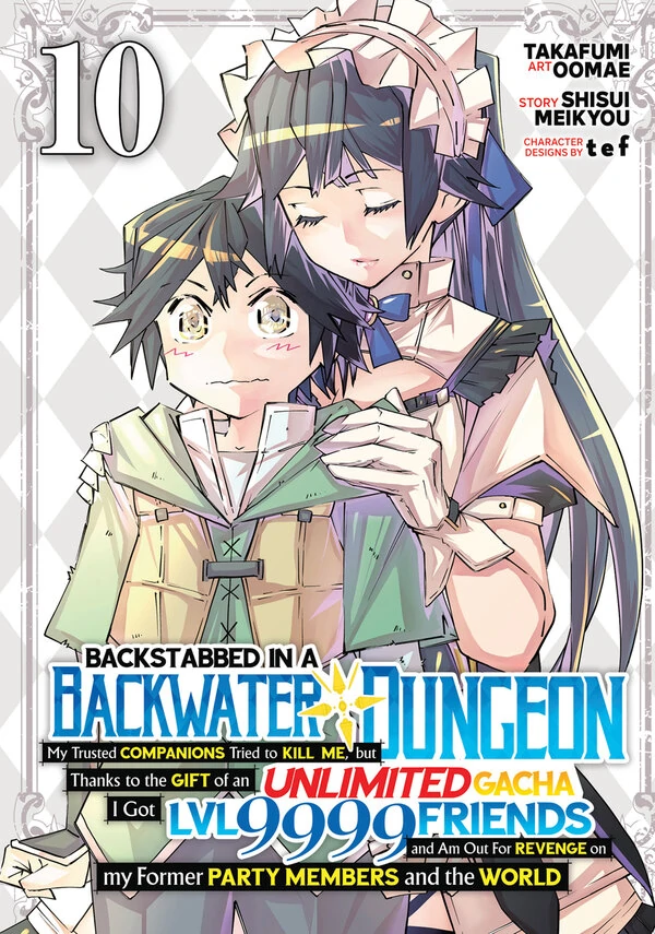 Backstabbed in a Backwater Dungeon: My Party Tried to Kill Me, But Thanks to an Infinite Gacha I Got LVL 9999 Friends and Am Out For Revenge (Official Volume)