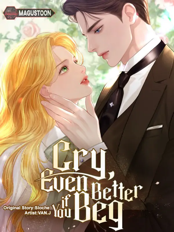 Cry, Even Better if you Beg [MagusManga]