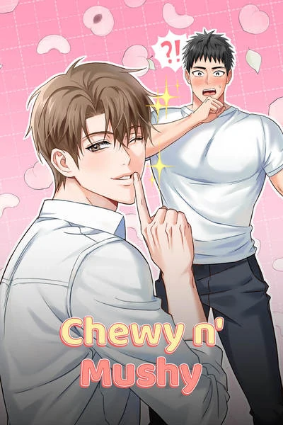 Chewy n' Mushy (Mature) [Official]