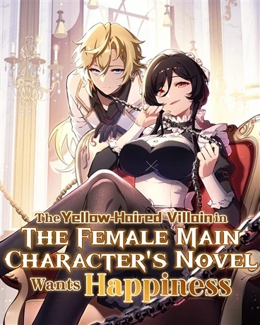 The Yellow-Haired Villain in the Female Main Character's Novel Wants Happiness (Official) The Yellow-Haired Villain in the Female Main Character's Novel Wants Happiness (Official)