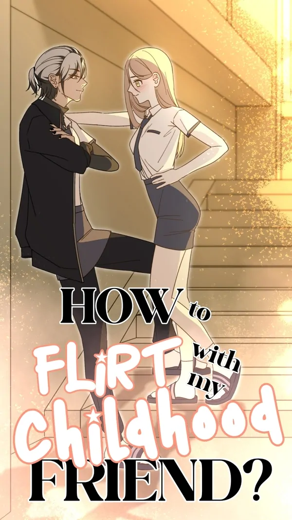 How to Flirt With My Childhood Friend? How to Flirt With My Childhood Friend?